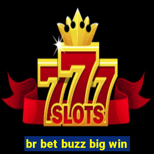 br bet buzz big win